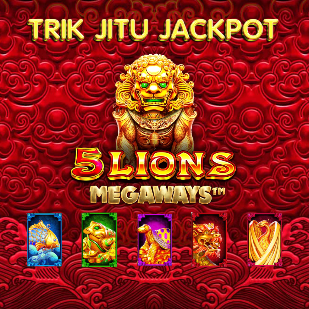 Trik Jitu Jackpot 5 Lions Megaways